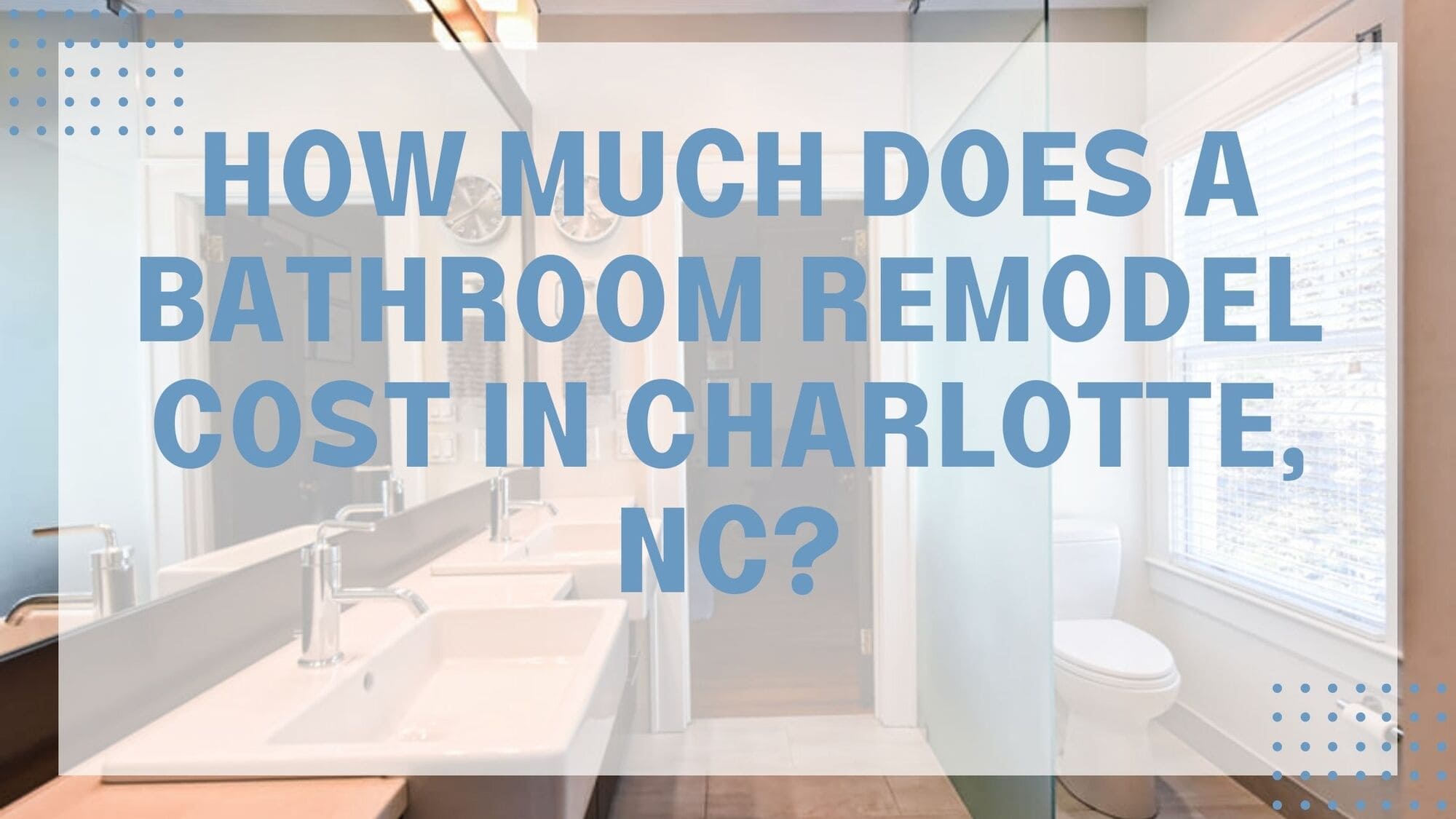 How Much Does a Bathroom Remodel Cost in Charlotte, NC?